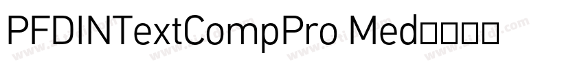 PFDINTextCompPro Med字体转换 PFDINTextCompPro Med字体转换